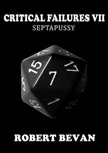 Critical Failures VII